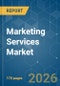 Marketing Services Market - Market Share Analysis, Industry Trends & Statistics, Growth Forecasts (2026-2031) - Product Thumbnail Image
