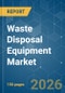 Waste Disposal Equipment - Market Share Analysis, Industry Trends & Statistics, Growth Forecasts (2026-2031) - Product Thumbnail Image