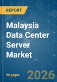 Malaysia Data Center Server - Market Share Analysis, Industry Trends & Statistics, Growth Forecasts (2026-2031)- Product Image