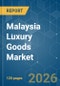 Malaysia Luxury Goods - Market Share Analysis, Industry Trends & Statistics, Growth Forecasts (2026-2031) - Product Image