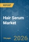 Hair Serum - Market Share Analysis, Industry Trends & Statistics, Growth Forecasts (2026-2031) - Product Thumbnail Image