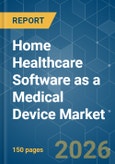 Home Healthcare Software as a Medical Device (SaMD) - Market Share Analysis, Industry Trends & Statistics, Growth Forecasts (2026-2031)- Product Image