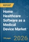 Home Healthcare Software as a Medical Device (SaMD) - Market Share Analysis, Industry Trends & Statistics, Growth Forecasts (2026-2031) - Product Image
