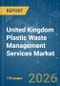 United Kingdom Plastic Waste Management Services - Market Share Analysis, Industry Trends & Statistics, Growth Forecasts (2026-2031) - Product Thumbnail Image
