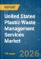 United States Plastic Waste Management Services - Market Share Analysis, Industry Trends & Statistics, Growth Forecasts (2026-2031) - Product Thumbnail Image