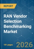 RAN Vendor Selection Benchmarking - Market Share Analysis, Industry Trends & Statistics, Growth Forecasts (2026-2031)- Product Image