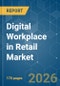 Digital Workplace in Retail - Market Share Analysis, Industry Trends & Statistics, Growth Forecasts (2026-2031) - Product Thumbnail Image