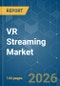 VR Streaming - Market Share Analysis, Industry Trends & Statistics, Growth Forecasts (2026-2031) - Product Thumbnail Image