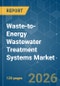 Waste-to-Energy Wastewater Treatment Systems - Market Share Analysis, Industry Trends & Statistics, Growth Forecasts (2026-2031) - Product Image