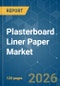 Plasterboard Liner Paper - Market Share Analysis, Industry Trends & Statistics, Growth Forecasts (2026-2031) - Product Image