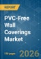 PVC-Free Wall Coverings - Market Share Analysis, Industry Trends & Statistics, Growth Forecasts (2026-2031) - Product Image