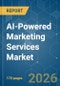 AI-Powered Marketing Services Market - Market Share Analysis, Industry Trends & Statistics, Growth Forecasts (2026-2031) - Product Image