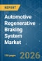 Automotive Regenerative Braking System - Market Share Analysis, Industry Trends & Statistics, Growth Forecasts (2026-2031) - Product Thumbnail Image