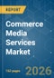 Commerce Media Services - Market Share Analysis, Industry Trends & Statistics, Growth Forecasts (2026-2031) - Product Thumbnail Image