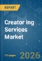 Creator ing Services Market - Market Share Analysis, Industry Trends & Statistics, Growth Forecasts (2026-2031) - Product Image