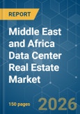 Middle East and Africa Data Center Real Estate - Market Share Analysis, Industry Trends & Statistics, Growth Forecasts (2026-2031)- Product Image