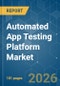 Automated App Testing Platform - Market Share Analysis, Industry Trends & Statistics, Growth Forecasts (2026-2031) - Product Thumbnail Image