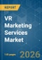 VR Marketing Services Market - Market Share Analysis, Industry Trends & Statistics, Growth Forecasts (2026-2031) - Product Thumbnail Image