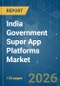 India Government Super App Platforms - Market Share Analysis, Industry Trends & Statistics, Growth Forecasts (2026-2031) - Product Thumbnail Image