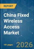 China Fixed Wireless Access - Market Share Analysis, Industry Trends & Statistics, Growth Forecasts (2026-2031)- Product Image