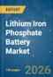 Lithium Iron Phosphate (LFP) Battery - Market Share Analysis, Industry Trends & Statistics, Growth Forecasts (2026-2031) - Product Image