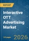 Interactive OTT Advertising - Market Share Analysis, Industry Trends & Statistics, Growth Forecasts (2026-2031) - Product Image