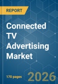 Connected TV Advertising - Market Share Analysis, Industry Trends & Statistics, Growth Forecasts (2026-2031)- Product Image