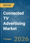 Connected TV Advertising - Market Share Analysis, Industry Trends & Statistics, Growth Forecasts (2026-2031) - Product Image