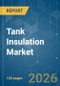 Tank Insulation - Market Share Analysis, Industry Trends & Statistics, Growth Forecasts (2026-2031) - Product Thumbnail Image