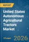 United States Autonomous Agricultural Tractors - Market Share Analysis, Industry Trends & Statistics, Growth Forecasts (2026-2031) - Product Thumbnail Image