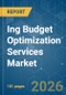 Ing Budget Optimization Services Market - Market Share Analysis, Industry Trends & Statistics, Growth Forecasts (2026-2031) - Product Image