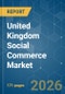 United Kingdom Social Commerce - Market Share Analysis, Industry Trends & Statistics, Growth Forecasts (2026-2031) - Product Image
