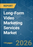 Long-Form Video Marketing Services Market - Market Share Analysis, Industry Trends & Statistics, Growth Forecasts (2026-2031)- Product Image