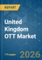 United Kingdom OTT - Market Share Analysis, Industry Trends & Statistics, Growth Forecasts (2026-2031) - Product Image