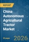 China Autonomous Agricultural Tractor - Market Share Analysis, Industry Trends & Statistics, Growth Forecasts (2026-2031) - Product Image