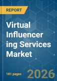 Virtual Influencer ing Services Market - Market Share Analysis, Industry Trends & Statistics, Growth Forecasts (2026-2031)- Product Image