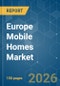 Europe Mobile Homes - Market Share Analysis, Industry Trends & Statistics, Growth Forecasts (2026-2031) - Product Image