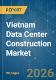 Vietnam Data Center Construction - Market Share Analysis, Industry Trends & Statistics, Growth Forecasts (2026-2031)- Product Image