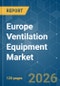 Europe Ventilation Equipment - Market Share Analysis, Industry Trends & Statistics, Growth Forecasts (2026-2031) - Product Thumbnail Image