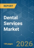 Dental Services - Market Share Analysis, Industry Trends & Statistics, Growth Forecasts (2026-2031)- Product Image