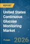 United States Continuous Glucose Monitoring - Market Share Analysis, Industry Trends & Statistics, Growth Forecasts (2026-2031) - Product Thumbnail Image
