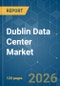 Dublin Data Center - Market Share Analysis, Industry Trends & Statistics, Growth Forecasts (2026-2031) - Product Thumbnail Image