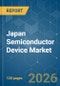 Japan Semiconductor Device - Market Share Analysis, Industry Trends & Statistics, Growth Forecasts (2026-2031) - Product Image