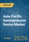 Asia-Pacific Semiconductor Device - Market Share Analysis, Industry Trends & Statistics, Growth Forecasts (2026-2031) - Product Image