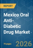 Mexico Oral Anti-Diabetic Drug - Market Share Analysis, Industry Trends & Statistics, Growth Forecasts (2026-2031)- Product Image