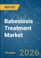 Babesiosis Treatment - Market Share Analysis, Industry Trends & Statistics, Growth Forecasts (2026-2031) - Product Thumbnail Image
