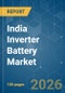 India Inverter Battery - Market Share Analysis, Industry Trends & Statistics, Growth Forecasts (2026-2031) - Product Thumbnail Image