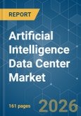 Artificial Intelligence (AI) Data Center - Market Share Analysis, Industry Trends & Statistics, Growth Forecasts (2026-2031)- Product Image