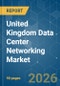United Kingdom Data Center Networking - Market Share Analysis, Industry Trends & Statistics, Growth Forecasts (2026-2031) - Product Thumbnail Image