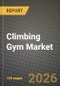Climbing Gym Market Outlook 2026-2034: Market Share, and Growth Analysis - Product Thumbnail Image